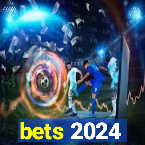 bets 2024