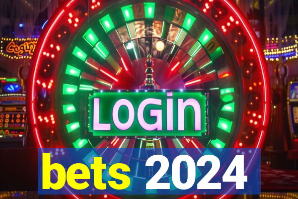 bets 2024