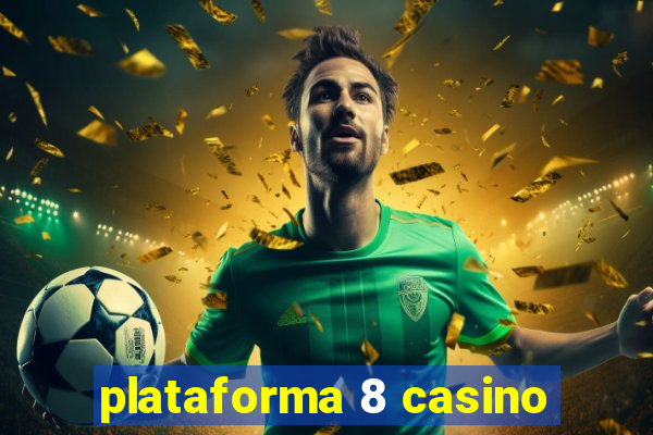 plataforma 8 casino