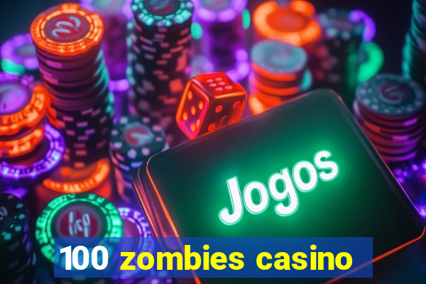 100 zombies casino