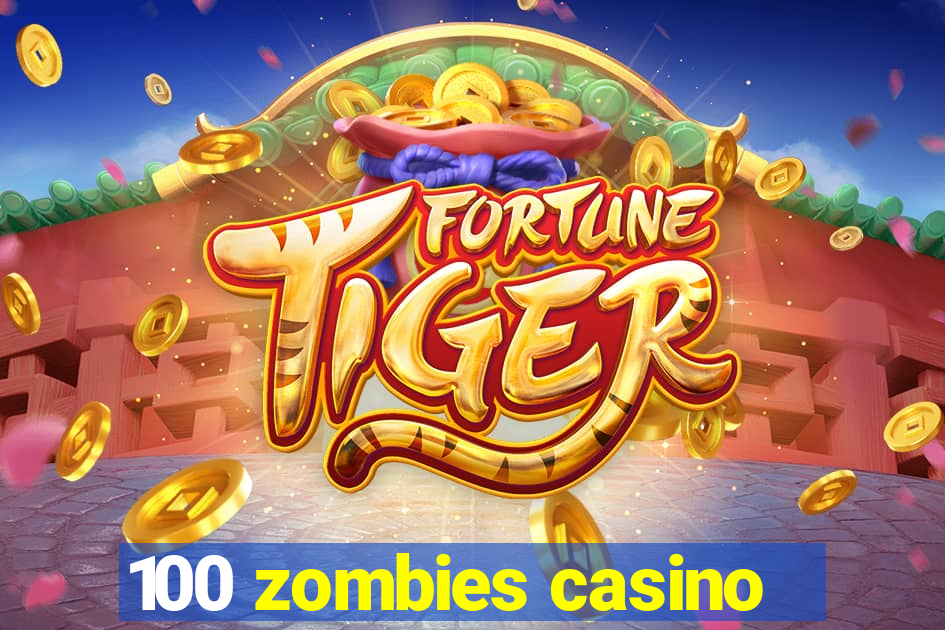 100 zombies casino