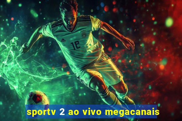 sportv 2 ao vivo megacanais