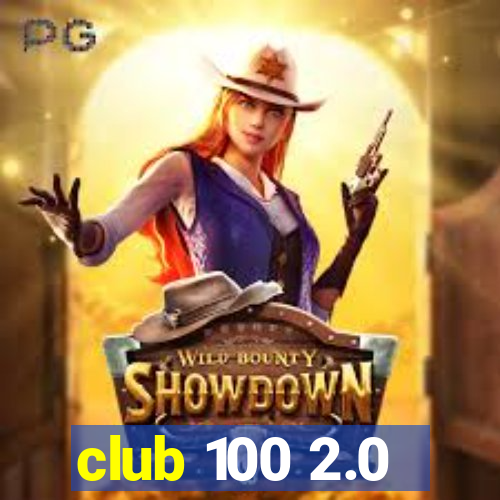 club 100 2.0