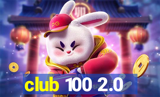 club 100 2.0