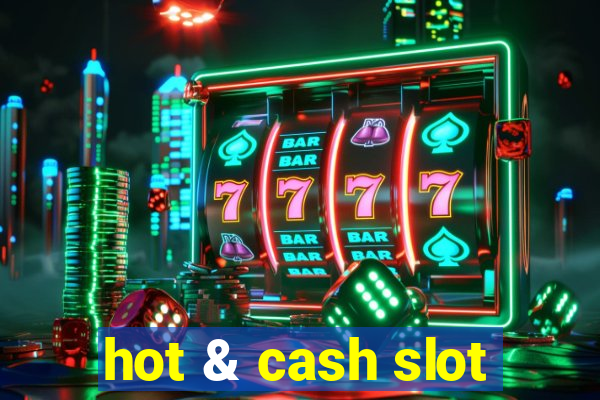 hot & cash slot