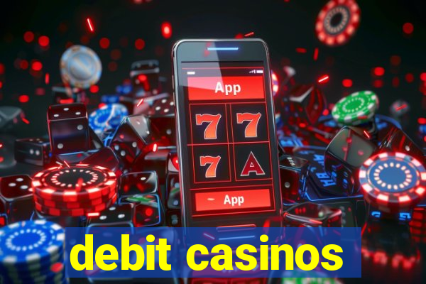 debit casinos