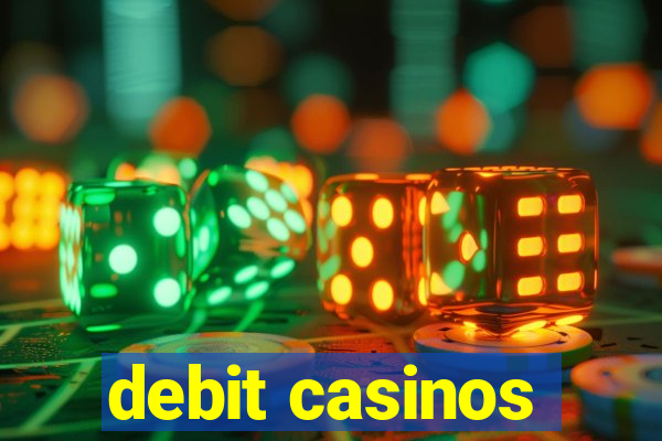 debit casinos