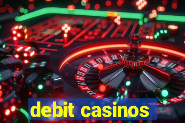 debit casinos