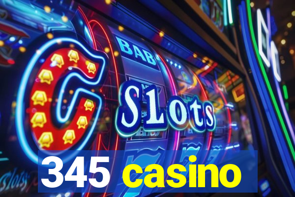 345 casino