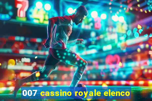 007 cassino royale elenco