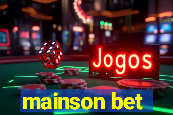 mainson bet