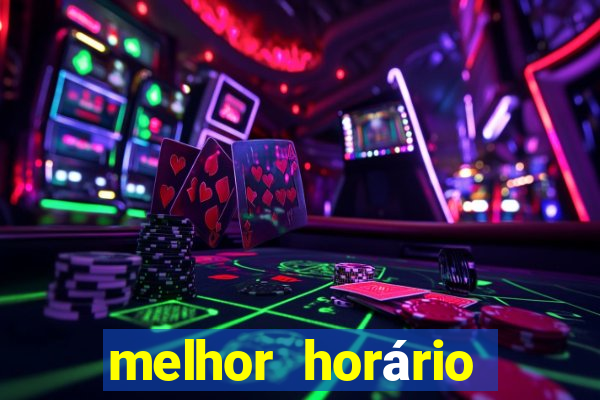 melhor horário para jogar fortune tiger à noite