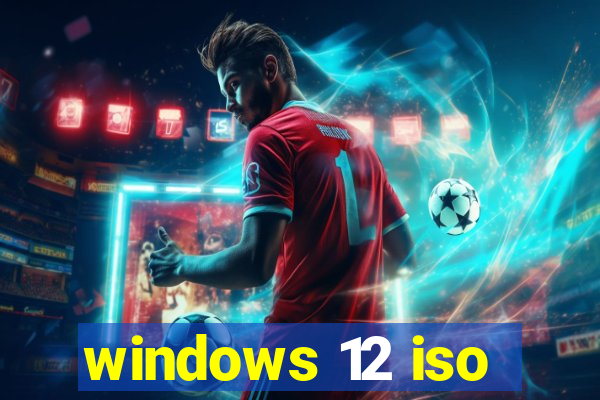 windows 12 iso