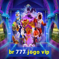 br 777 jogo vip