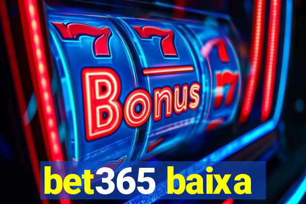 bet365 baixa