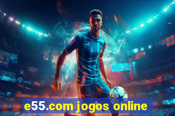 e55.com jogos online