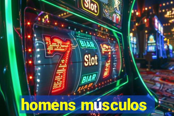 homens músculos