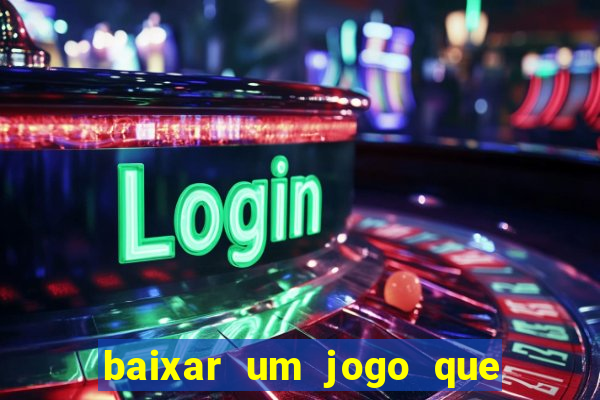 baixar um jogo que ganha dinheiro