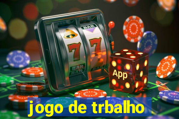 jogo de trbalho