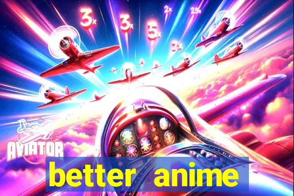 better anime download apk