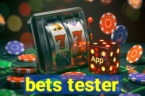 bets tester