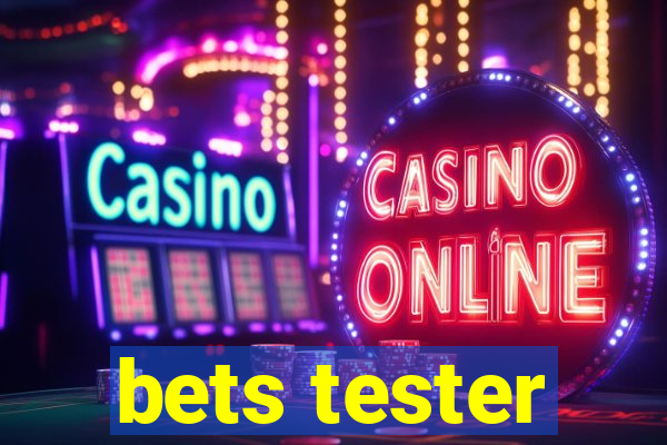 bets tester