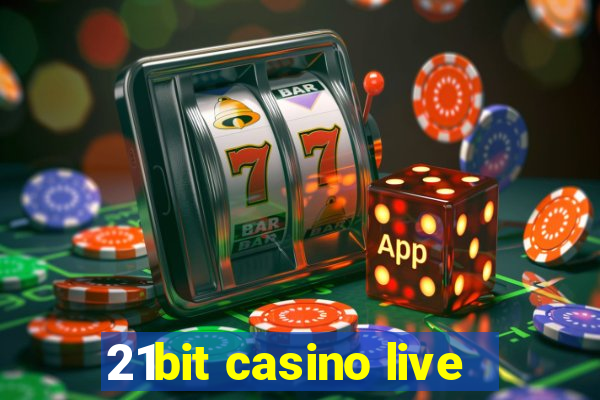 21bit casino live