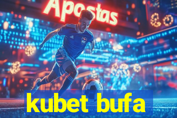 kubet bufa