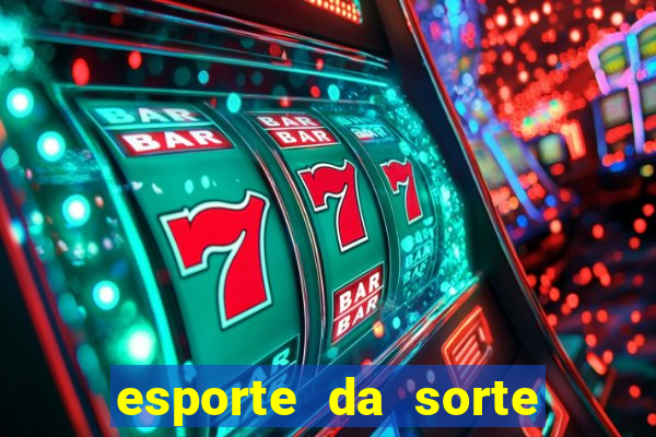 esporte da sorte casino bet