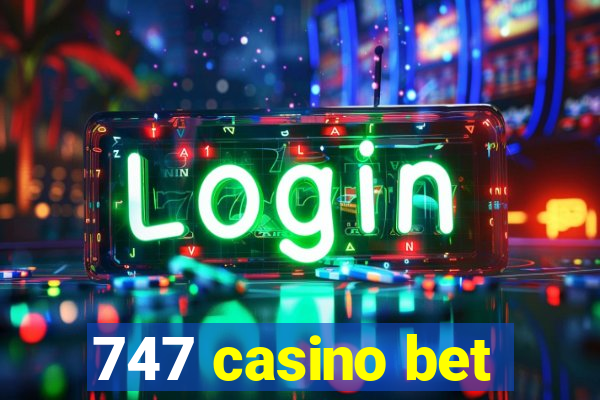 747 casino bet