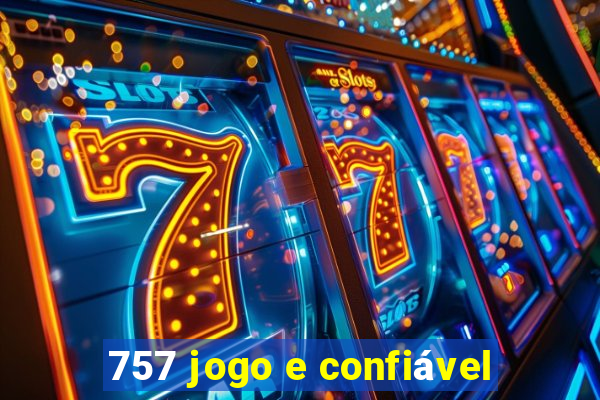 757 jogo e confiável