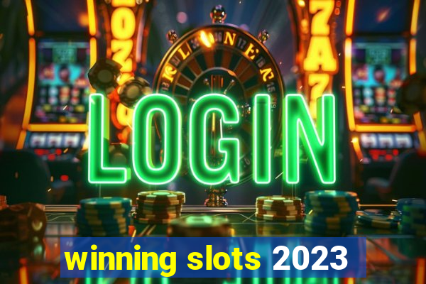 winning slots 2023