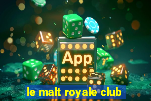 le malt royale club