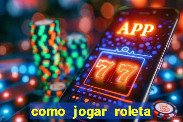 como jogar roleta no betano