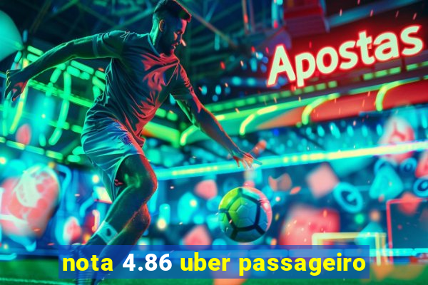 nota 4.86 uber passageiro