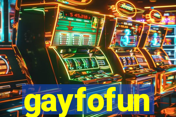 gayfofun