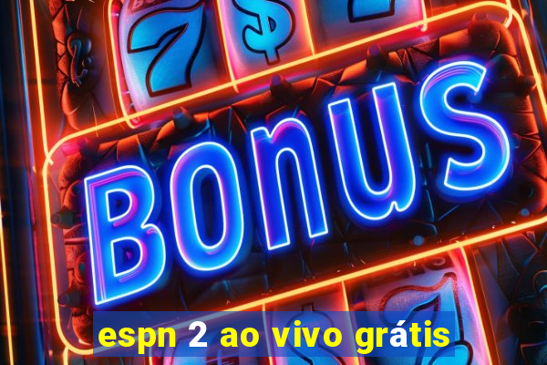 espn 2 ao vivo grátis