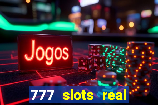 777 slots real cash 2022