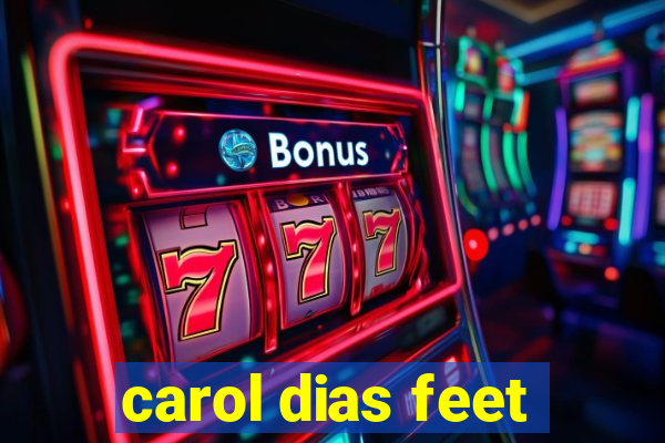 carol dias feet