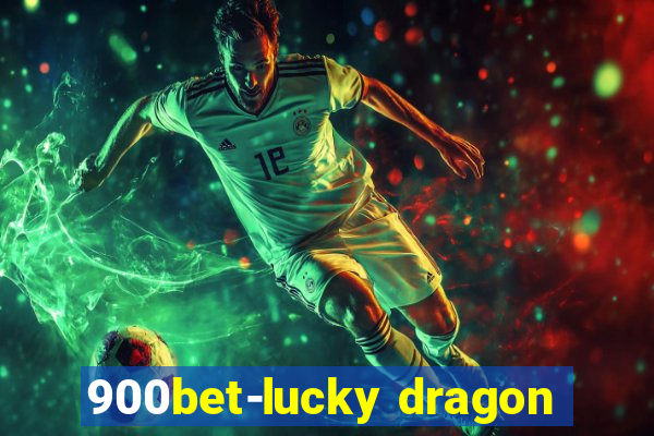 900bet-lucky dragon