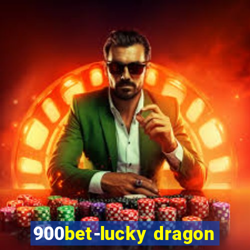 900bet-lucky dragon