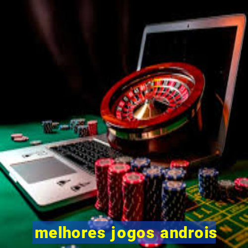 melhores jogos androis