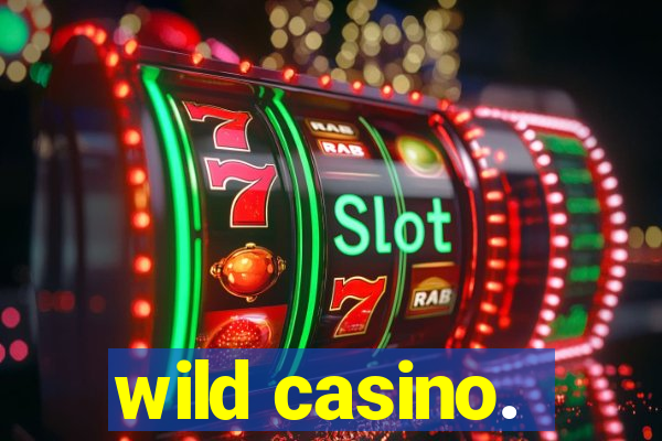 wild casino.