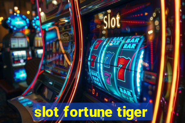 slot fortune tiger