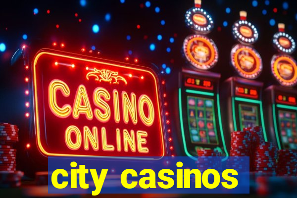 city casinos