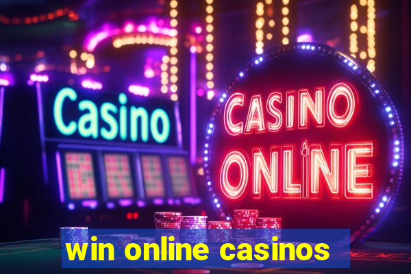 win online casinos