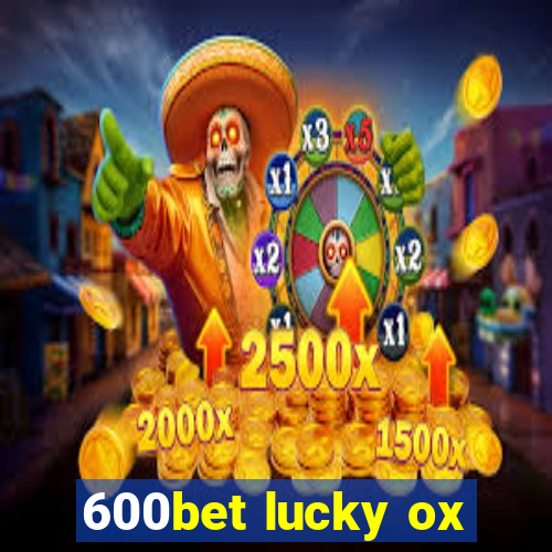 600bet lucky ox