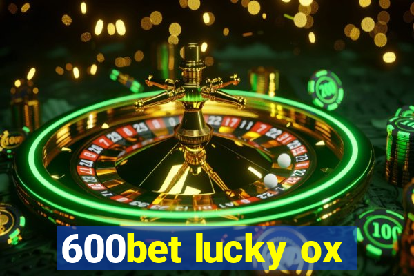 600bet lucky ox