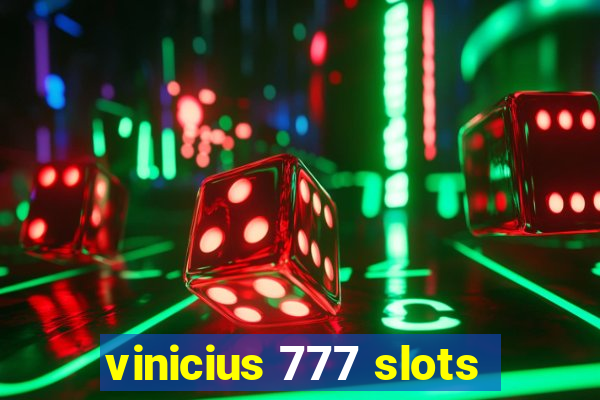 vinicius 777 slots