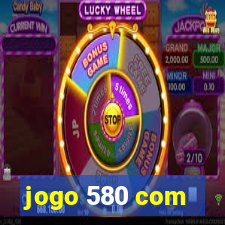 jogo 580 com